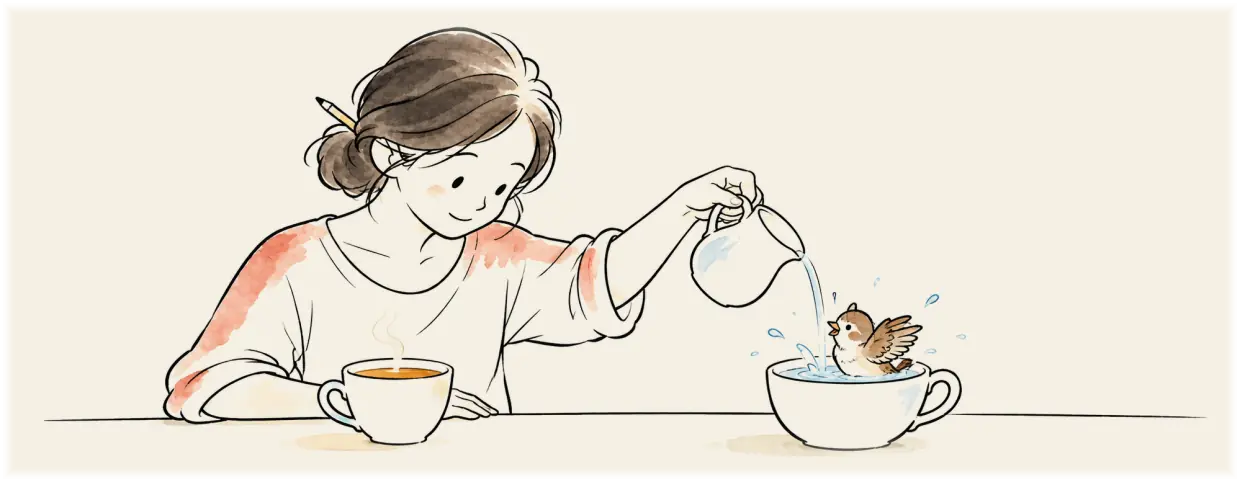 Painting: at a table, a young woman in a white top, a pencil in her hair, pours water from a small jug into a cup, where a sparrow sits bathing, one wing up, splashing drops. In front of her, her own cup of tea steams.